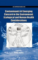 Contaminants of emerging concern in the environment : ecological and human health considerations /