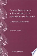 Gender differences in susceptibility to environmental factors : a priority assessment : workshop report /