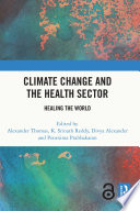 Climate change and the health sector : healing the world /