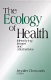 The ecology of health : identifying issues and alternatives /
