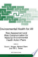 Environmental health for all : risk assessment and risk communication for national environmental health action plans /