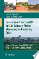 Environment and health in developing countries : managing an emerging crisis : selected papers from ERTEP 2007 Conference /