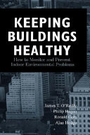 Keeping buildings healthy : how to monitor and prevent indoor environmental problems /