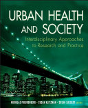 Urban health and society : interdisciplinary approaches to research and practice /