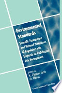 Environmental standards : scientific foundations and rational procedures of regulation with emphasis an radiological risk management /