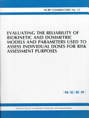 Evaluating the reliability of biokinetic and dosimetric models and parameters used to assess individual doses for risk assessment purposes.