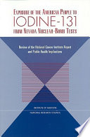 Exposure of the American people to Iodine-131 from Nevada nuclear-bomb tests : review of the National Cancer Institute report and public health implications /