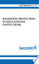 Radiation protection in educational institutions : recommendations of the National Council on Radiation Protection and Measurements.