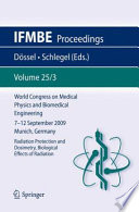 World Congress on Medical Physics and Biomedical Engineering, September 7 - 12, 2009, Munich, Germany : radiation protection and dosimetry, biological effects of radiation /