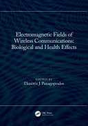 Electromagnetic fields of wireless communications : biological and health effects /