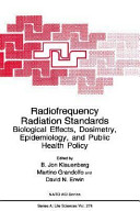 Radiofrequency radiation standards : biological effects, dosimetry, epidemiology, and public health policy /