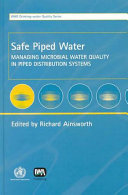 Safe piped water : managing microbial water quality in piped distribution systems /