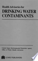 Health advisories for drinking water contaminants : United States Environmental Protection Agency Office of Water health advisories.