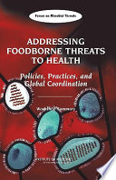 Addressing foodborne threats to health : policies, practices, and global coordination /