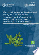 Microbial safety of lipid-based ready-to-use foods for management of moderate acute malnutrition and severe acute malnutrition : second report.