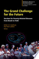The grand challenge for the future : vaccines for poverty-related diseases from bench to field /