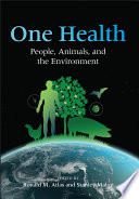One health : people, animals, and the environment /