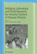 Bridging laboratory and field research for genetic control of disease vectors /