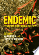 Endemic : essays in contagion theory /