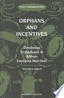 Orphans and incentives : developing technologies to address emerging infections : workshop report /