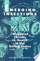 Emerging infections : microbial threats to health in the United States /
