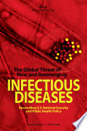 The global threat of new and reemerging infectious diseases : reconciling U.S. national security and public health policy /