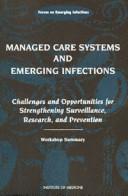 Managed care systems and emerging infections : challenges and opportunities for strengthening surveillance, research, and prevention : workshop summary /