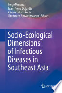 Socio-ecological dimensions of infectious diseases in Southeast Asia /