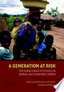 A generation at risk : the global impact of HIV/AIDS on orphans and vulnerable children /