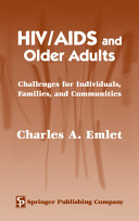 HIV/AIDS and older adults : challenges for individuals, families, and communities /