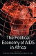 The political economy of AIDS in Africa /