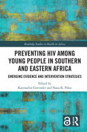 Preventing HIV among young people in southern and eastern Africa : emerging evidence and intervention strategies /