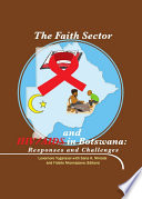 The faith sector and HIV/AIDS in Botswana : responses and challenges /