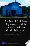 The role of faith-based organizations in HIV prevention and care in Central America /