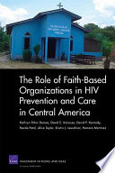 The role of faith-based organizations in HIV prevention and care in Central America /