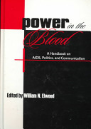 Power in the blood : a handbook on AIDS, politics, and communication /