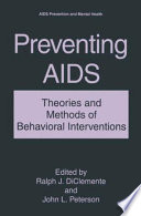 Preventing AIDS : theories and methods of behavioral interventions /