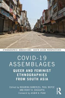 COVID-19 assemblages : queer and feminist ethnographies from South Asia /