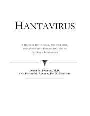 Hantavirus : a medical dictionary, bibliography and annotated research guide to Internet references /