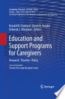 Education and support programs for caregivers : research, practice, policy /