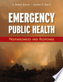 Emergency public health : preparedness and response /