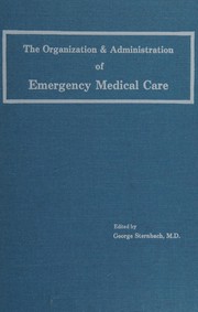 The Organization & administration of emergency medical care /