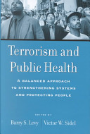 Terrorism and public health : a balanced approach to strengthening systems and protecting people /