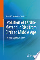 Evolution of cardio-metabolic risk from birth to middle age : the Bogalusa heart study /