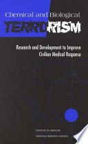 Chemical and biological terrorism : research and development to improve civilian medical response /