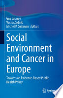 Social Environment and Cancer in Europe : Towards an Evidence-Based Public Health Policy /