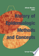 A history of epidemiologic methods and concepts /