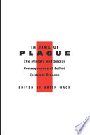 In time of plague : the history and social consequences of lethal epidemic disease /