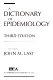 A dictionary of epidemiology /