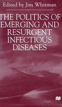 The politics of emerging and resurgent infectious diseases /